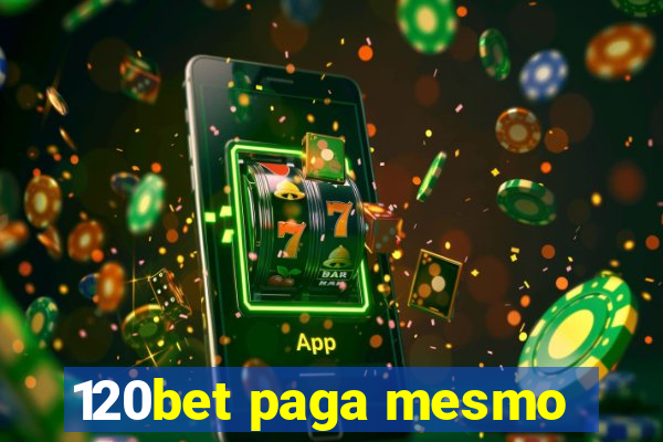 120bet paga mesmo